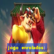 jogo enrolados: problema em dobro